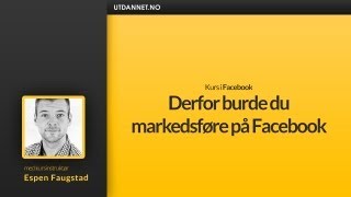 Kurs i Facebook Derfor burde du markedsføre på Facebook  Utdannetno [upl. by Aissatsan]