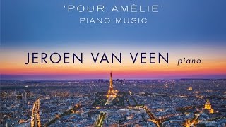 Yann Tiersen Pour Amélie Piano Music Full Album played by Jeroen van Veen [upl. by Joshi]