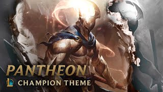 Pantheon the Unbreakable Spear  Champion Theme  League of Legends [upl. by Ennaeilsel]