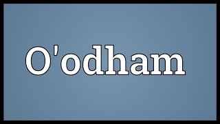 Oodham Meaning [upl. by Dett]