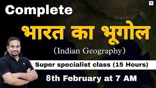 Complete Indian Geography in 15 Hours  Super Specialist Class  UPSC CSE 2023  Madhukar Kotawe [upl. by Creigh484]