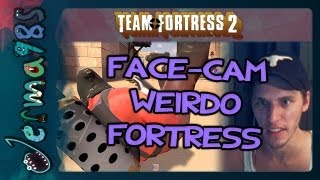 FaceCam Weirdo Fortress 2 [upl. by Ahselak]