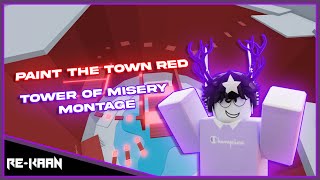 Paint Town Red  Tower of Misery Montage  ReKaan [upl. by Anoerb871]