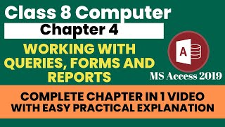 Chapter 4 Working with Quries Forms and Reports in MS Access  Class 8 Computer  Easy Explanation [upl. by Ispep]