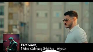 Semicenk Onlar Anlamaz Halden  Remix [upl. by Lawlor]