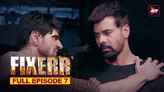 Fixer  New Episode 7  Todays Episode  Altt  New Hindi Webseries Latest Episode [upl. by Rasla140]