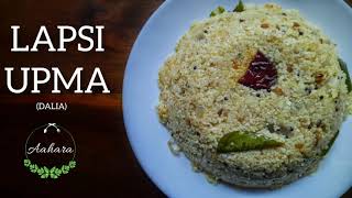 Lapsi Upma  Dalia Upma  Broken Wheat Upma  Upma Recipe  दलिया उपमा  Aahara [upl. by Esiled]