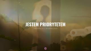 Jestem priorytetem • medytacja z afirmacjami [upl. by Stearns672]