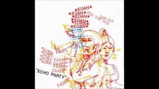 Edan  Echo Party full mixtape [upl. by Eirffej]