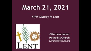 March 21 2021 Worship  Otterbein United Methodist Church [upl. by Onfroi628]