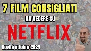 7 FILM CONSIGLIATI da vedere su NETFLIX  Ottobre 2024  Nuove uscite [upl. by Julina]