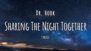 Dr Hook  Sharing The Night Together Lyrics [upl. by Wyatan]