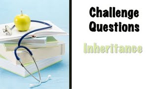 Genetic Inheritance  Challenge Questions [upl. by Driskill]