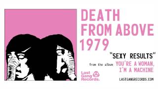 Death From Above 1979  Sexy Results [upl. by Noside]