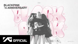 BLACKPINK  7th ANNIVERSARY [upl. by Jenkel]