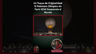 Un Toque de Originalidad El Pebetero Olímpico de París 2024 Sorprende al Mundo [upl. by Adierf]