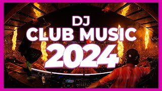 DJ CLUB MUSIC 2024  Remix amp Mashups of Popular Songs 2024  DJ Remix Song Party Dance DJ Mix 2024 🎉 [upl. by Eseekram]