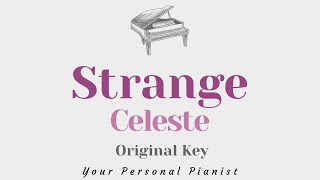 Strange  Celeste Original Key Karaoke  Piano Instrumental Cover with Lyrics [upl. by Neetsyrk93]