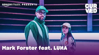 Mark Forster x LUИA  Eine Stunde Schlaf Live  CURVED  Amazon Music [upl. by Eittap]