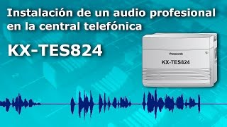 ✅ Instalación de un audio profesional en la central telefónica KXTES824 [upl. by Linetta]