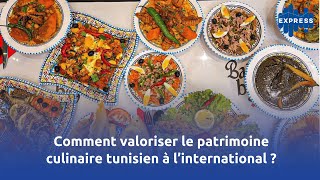 Comment valoriser le patrimoine culinaire tunisien à l’international [upl. by Ervin]