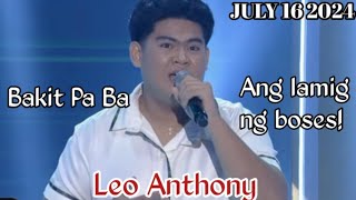 JULY 16 2024  LEO ANTHONY  BAKIT PA BA  TAWAG NG TANGHALAN  SHOWTIME [upl. by Teragram631]