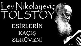 quotEsirlerin Kaçış Serüveniquot Lev Nikolayeviç TOLSTOY sesli kitap tek parça Akın ALTAN [upl. by Nihs]