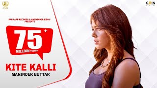 New Punjabi Songs 2024  Kite Kalli Official Video Maninder Buttar  Latest Punjabi Songs 2024 [upl. by Iak]