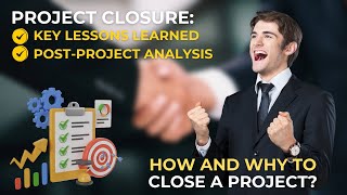 Project Closure Lessons Learned and Effective PostProject Analysis  How and Why to close Project [upl. by Convery633]