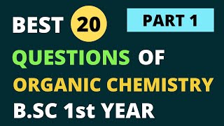 🔥Organic Chemistry BSC 1st Year 20 Most Important Question with Solutions  BSC Exams [upl. by Ahsineg793]