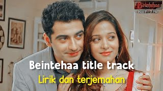 Beintehaa title songbeintehaa songLirik dan terjemahan [upl. by Niattirb]