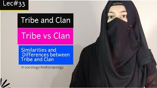 Clan and Tribe  Similarities and differences between clan and tribe  Clan vs tribe in sociology [upl. by Ibson688]