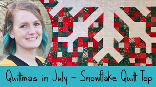 Quiltmas in July Quilt Top Creation  Making Modern Handcrafts Snowflake Quilt [upl. by Ainedrag]