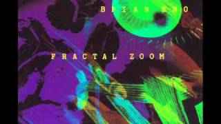 Brian Eno  Fractal Zoom  Naive Mix II by Mobywmv [upl. by Eerol960]