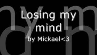 MickaelLosing My Mind [upl. by Ober653]