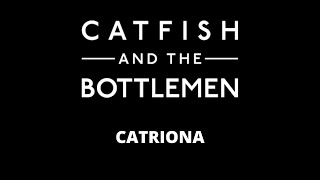 CATFISH AND THE BOTTLEMEN  CATRIONA [upl. by Laup]