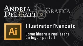 Come ideare e realizzare un logo parte 1  Tutorial avanzato su Adobe Illustrator [upl. by Chatwin]