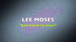 Lee Moses  What You Dont Want Me to BeDark End of the Street [upl. by Dlarrej318]