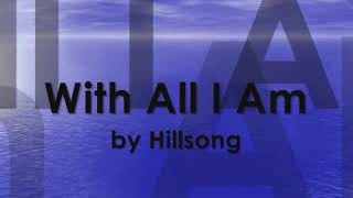 With All I Am lyrics By Hillsong [upl. by Ileane]