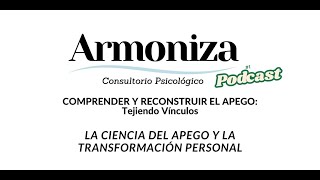 PODCAST COMPRENDER Y RECONSTRUIR EL APEGO [upl. by Gintz443]