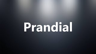 Prandial  Medical Meaning and Pronunciation [upl. by Ettenoitna723]