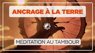 MÉDITATION DANCRAGE À LA TERRE 🎧✨ méditation au tambour [upl. by Florrie856]