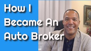 How I Became An Auto Broker [upl. by Shinberg]