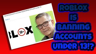 Roblox Is Banning Accounts Under 13 [upl. by Arze]