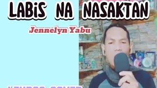 LABIS NA NASAKTAN  Jennelyn Yabu Lenras Cover [upl. by Tatum]