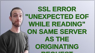 SSL error quotunexpected eof while readingquot on same server as the originating request [upl. by Ahsimal587]