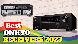 5 Best Onkyo Receivers For 2023  Onkyo AV Receiver Reviews [upl. by Cannell]