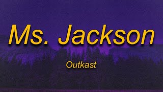 Outkast  Ms Jackson Lyrics  Im sorry Ms Jackson ooh I am for real Never meant to make your [upl. by Quick]