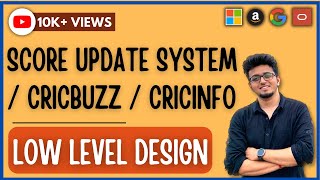 Low Level Designs LLD  5  Cricket Score Update System  CricInfo  Cricbuzz lowleveldesign [upl. by Yarod]