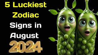 5 Luckiest Zodiac Signs in August 2024 [upl. by Kelton]